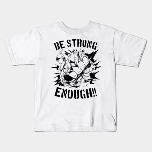 Typography Motivational Quotes Be Strong Enough Kids T-Shirt